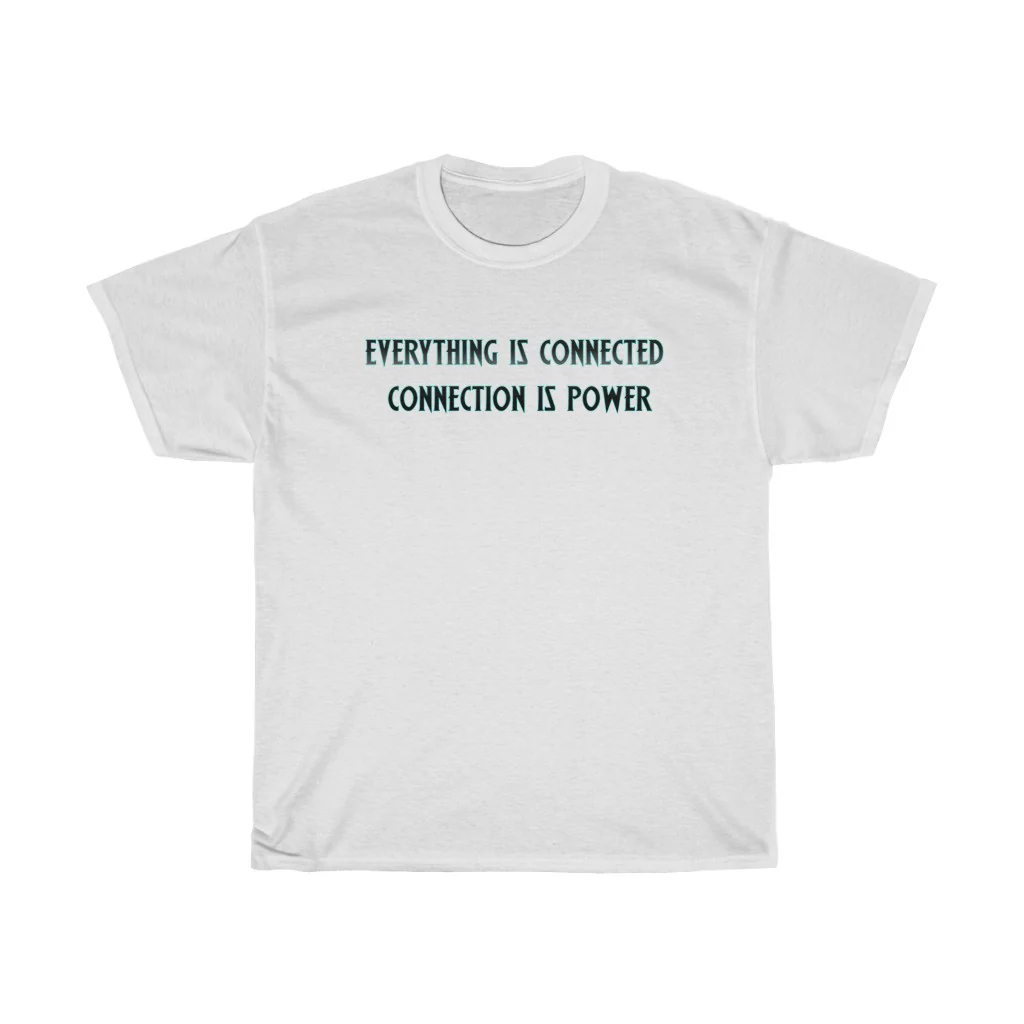 Everything Is Connected Quote T-Shirt - Image 2