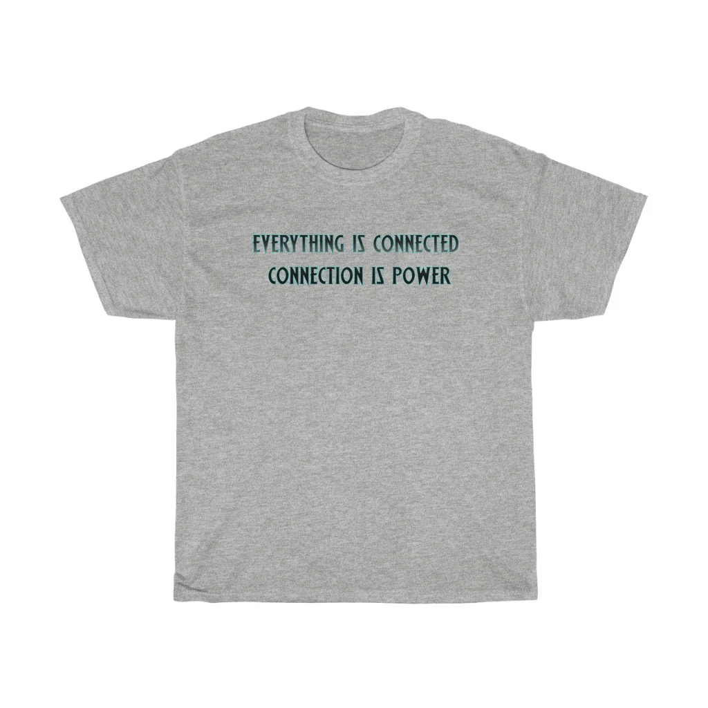 Everything Is Connected Quote T-Shirt - Image 4
