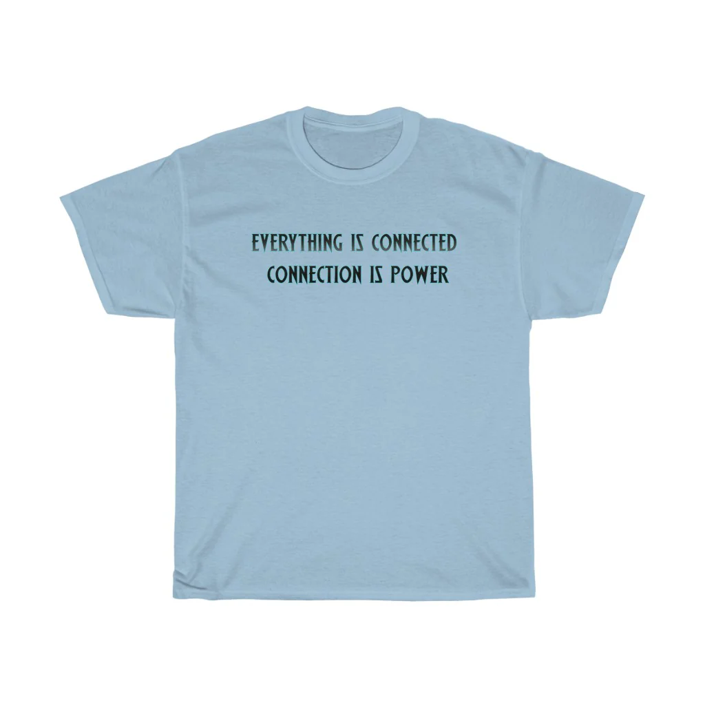 Everything Is Connected Quote T-Shirt - Image 5