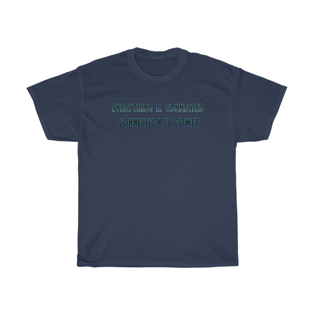 Everything Is Connected Quote T-Shirt - Image 7