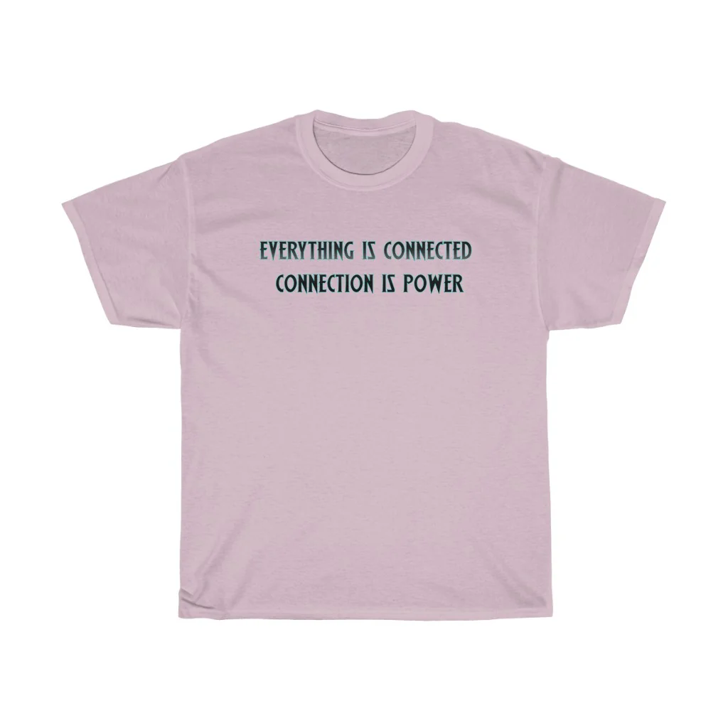 Everything Is Connected Quote T-Shirt - Image 9